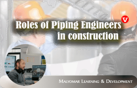 ML511 - Roles of Piping Engineers during construction of petrochemical plants